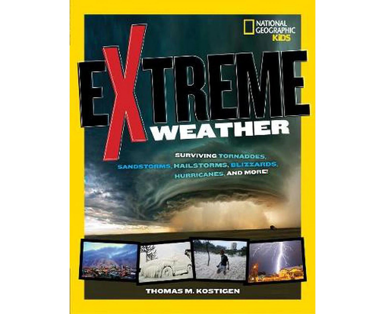 Extreme Weather: Surviving Tornadoes, Sandstorms, Hailstorms, Blizzards, Hurricanes, and More!