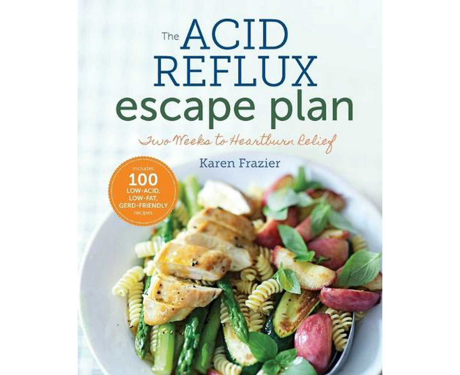 The Acid Reflux Escape Plan: Two Weeks to Heartburn Relief