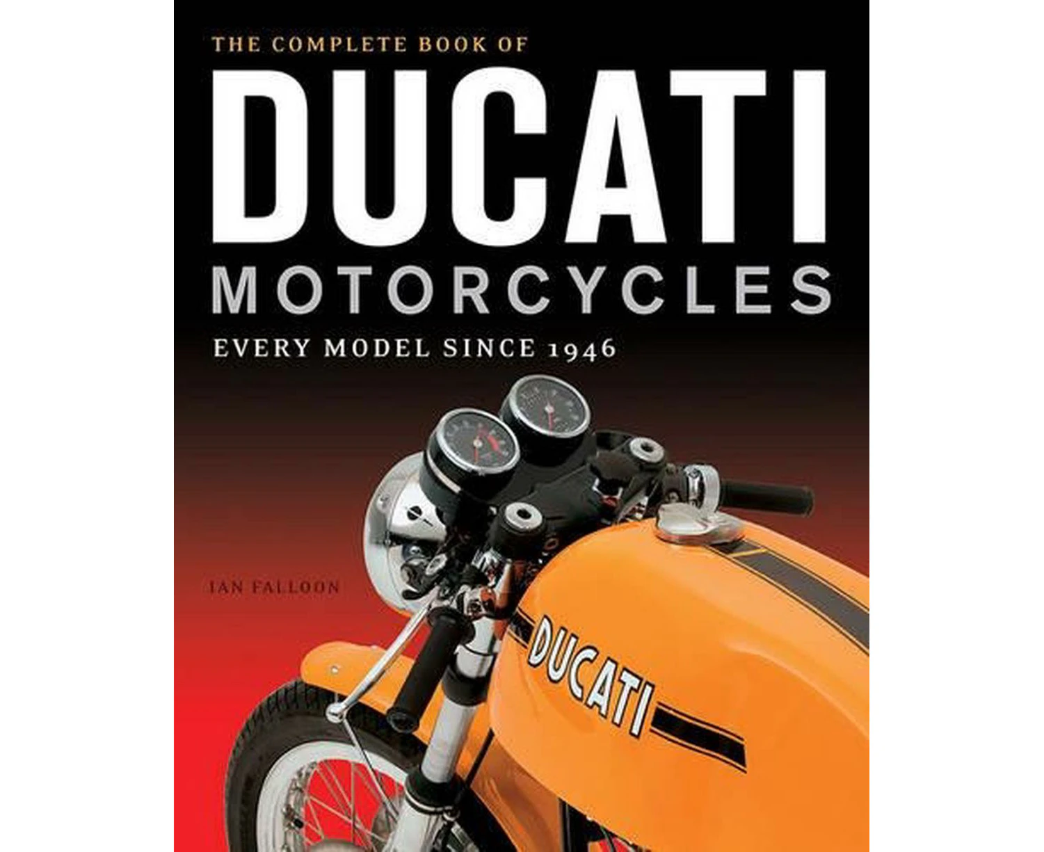 The Complete Book of Ducati Motorcycles