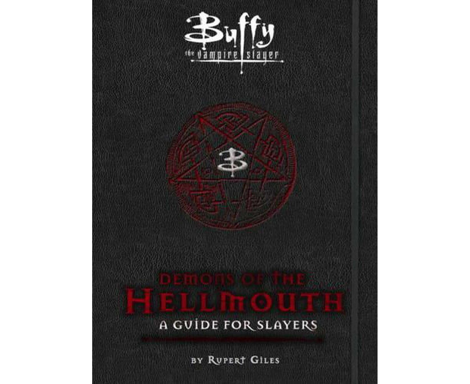 Buffy the Vampire Slayer: Demons of the Hellmouth: A Guide for Slayers