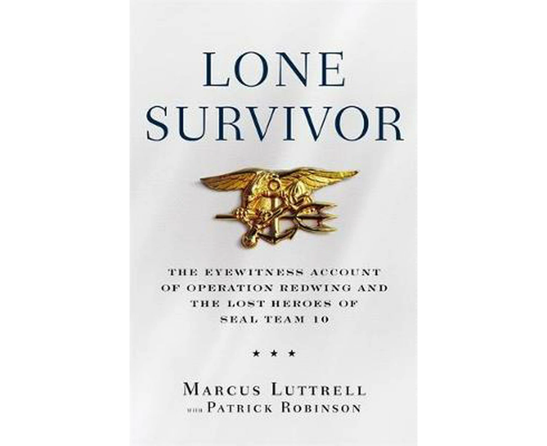 Lone Survivor: The Eyewitness Account of Operation Redwing and the Lost Heroes of Seal Team 10