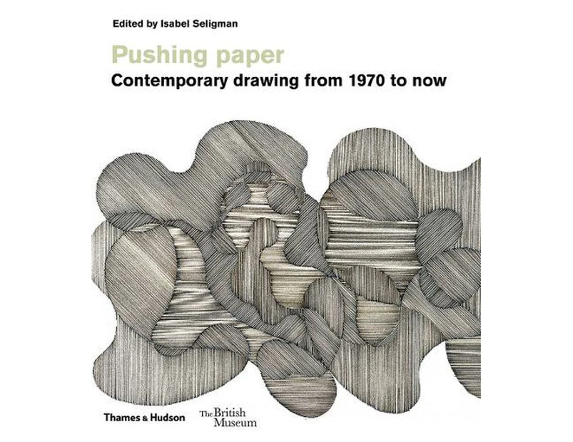 Pushing paper: Contemporary drawing from 1970 to now