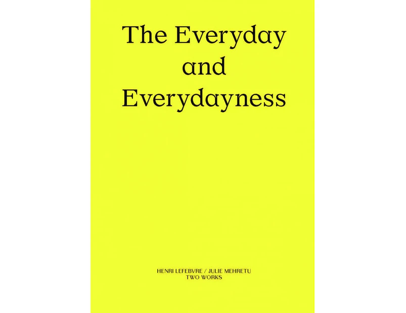 The Everyday and Everydayness : Two Works Series Vol. 3