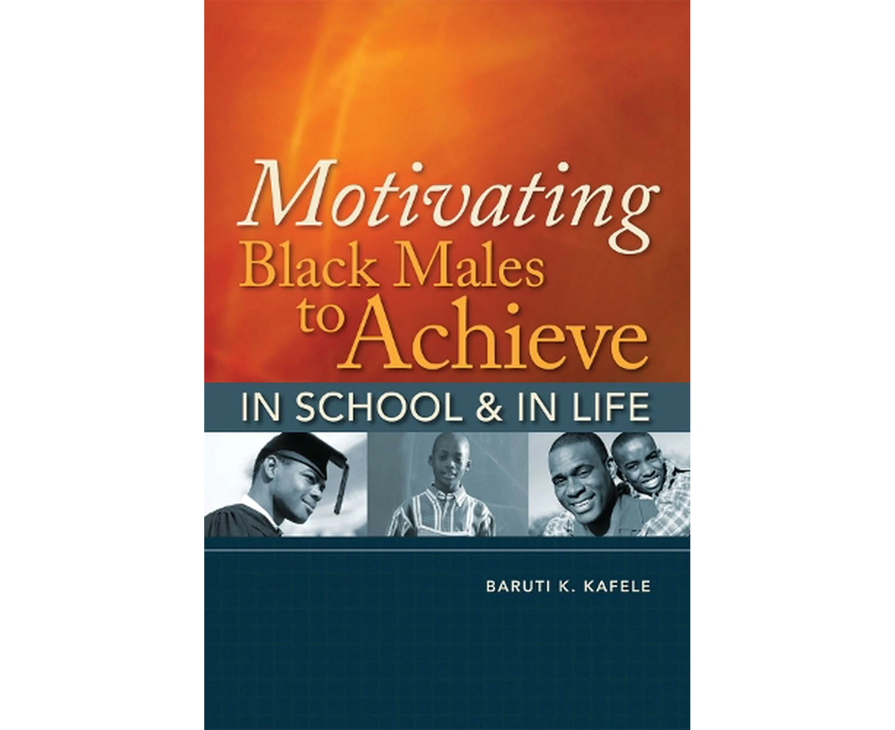 Motivating Black Males to Achieve in School and in Life