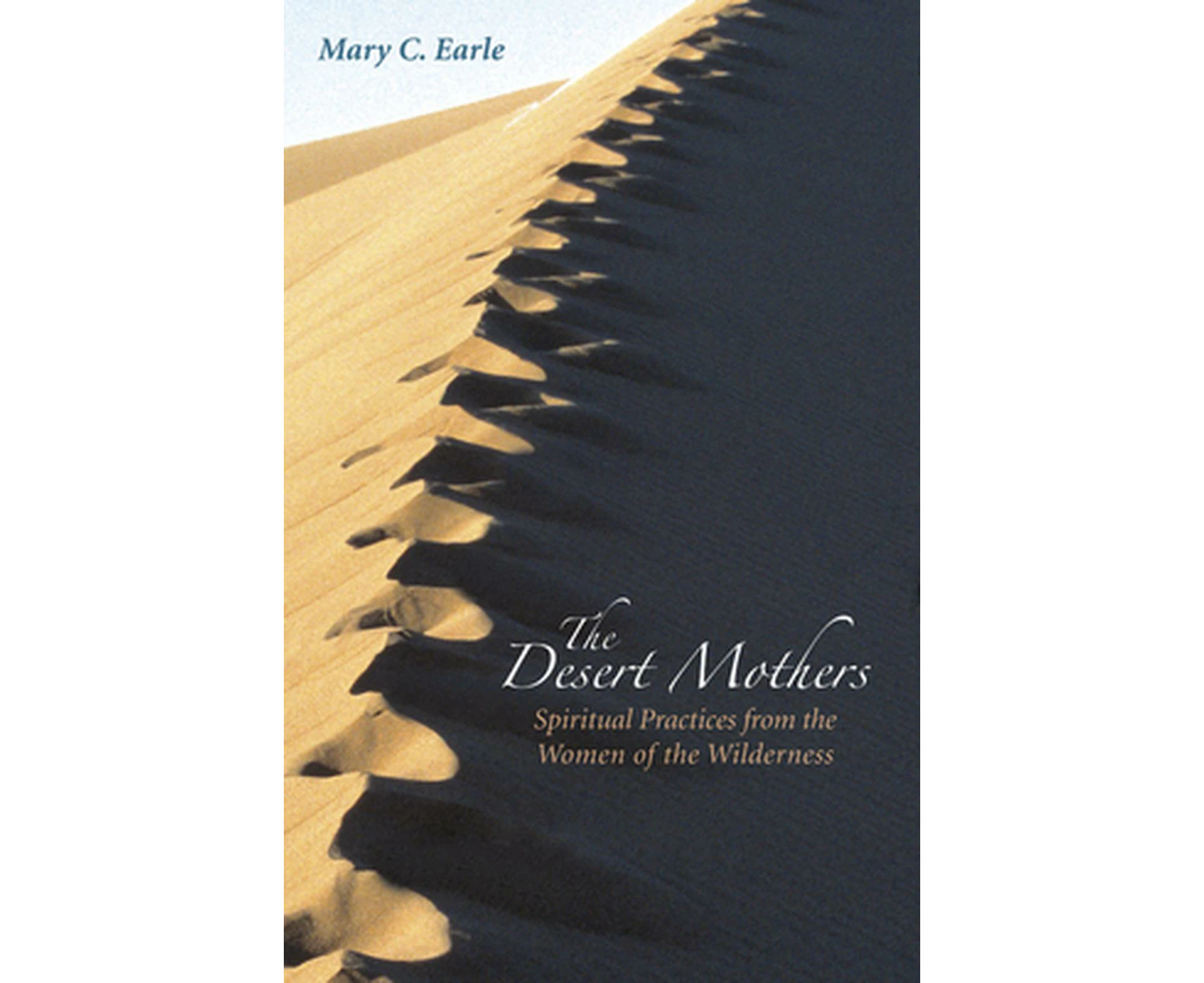 The Desert Mothers: Spiritual Practices from the Women of the Wilderness