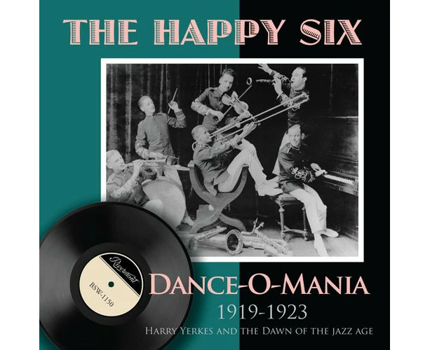 The Happy Six - Dance-O-Mania: 1919-1923 Harry Yerkes and The Dawn Of The Jazz Age  [COMPACT DISCS] USA import