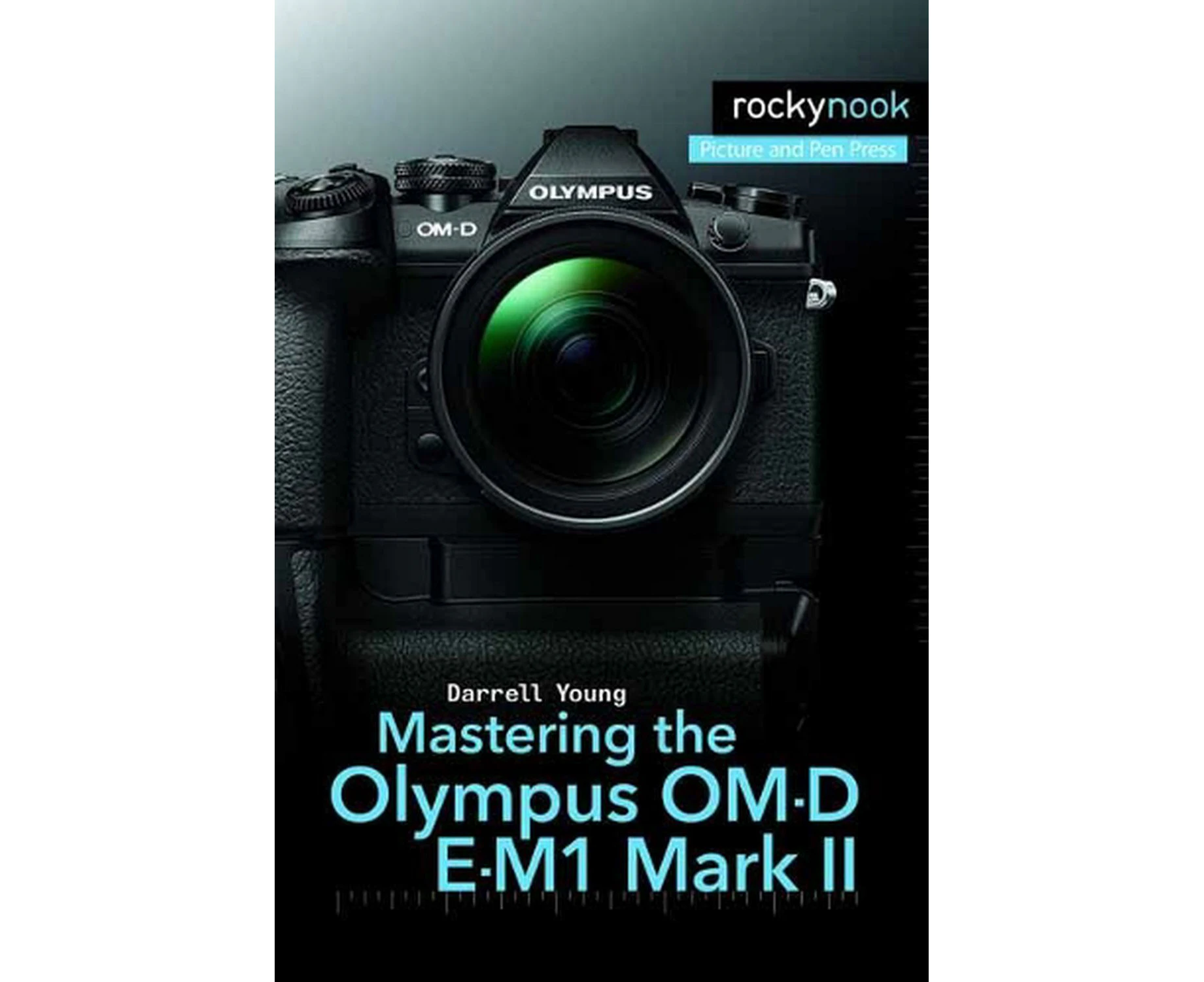 Mastering the Olympus OM-D E-M1 Mark II