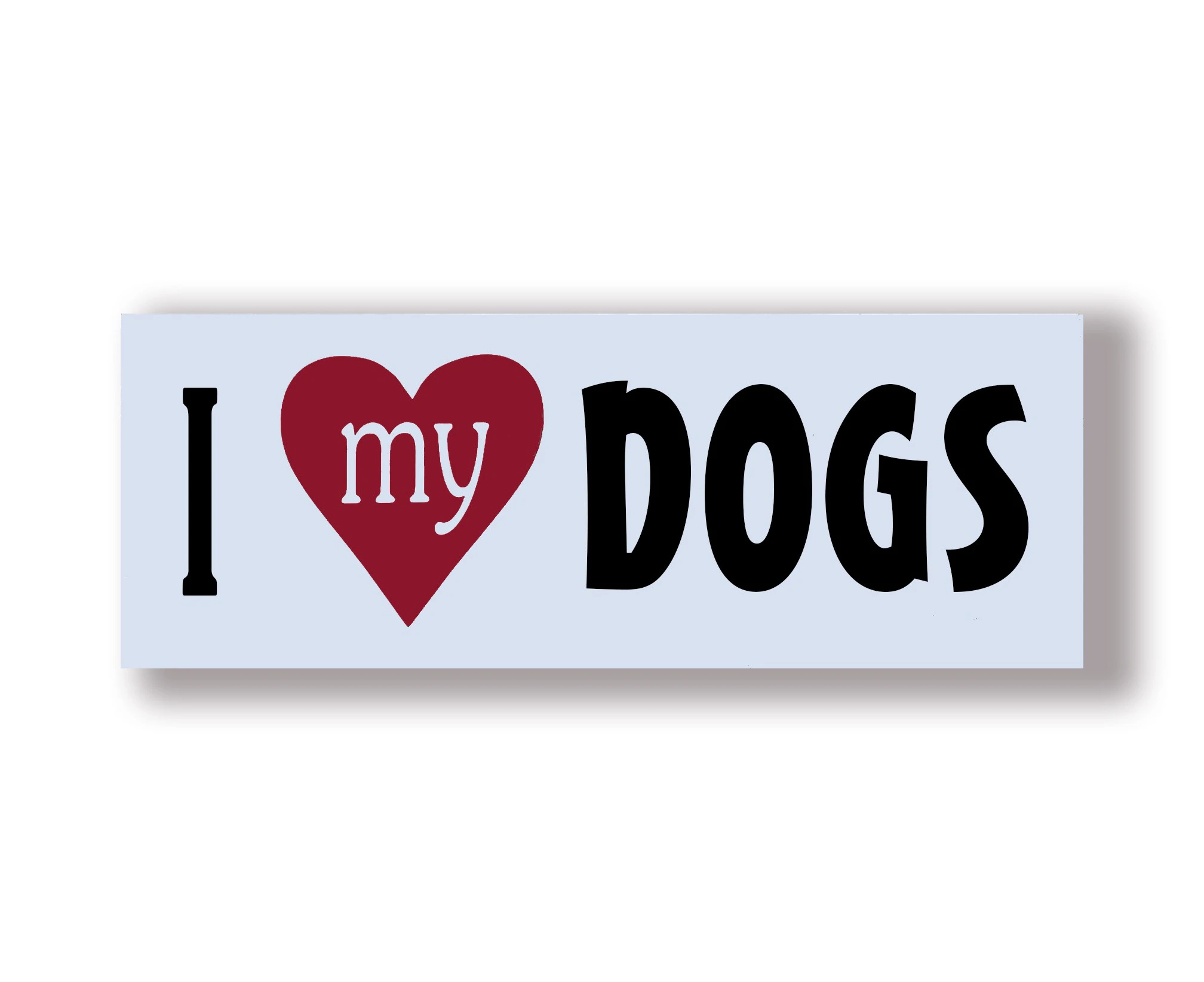 I LOVE MY DOGS - Bumper Stickers