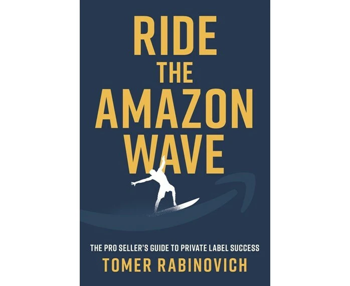 Ride the Amazon Wave: The Pro Seller's Guide to Private Label Success Paperback Book