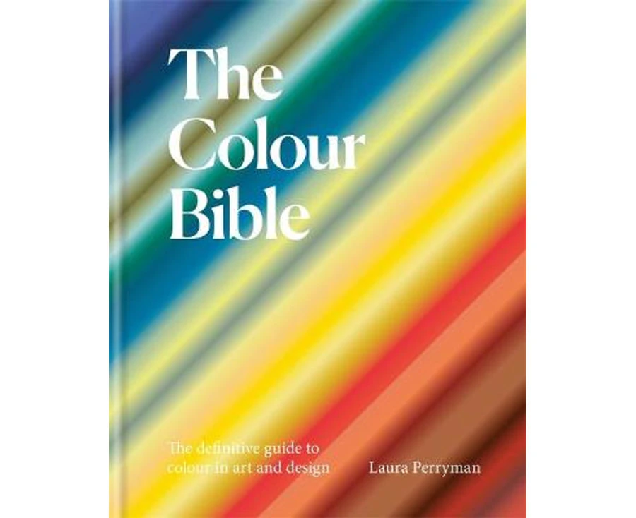 The Colour Bible : The definitive guide to colour in art and design