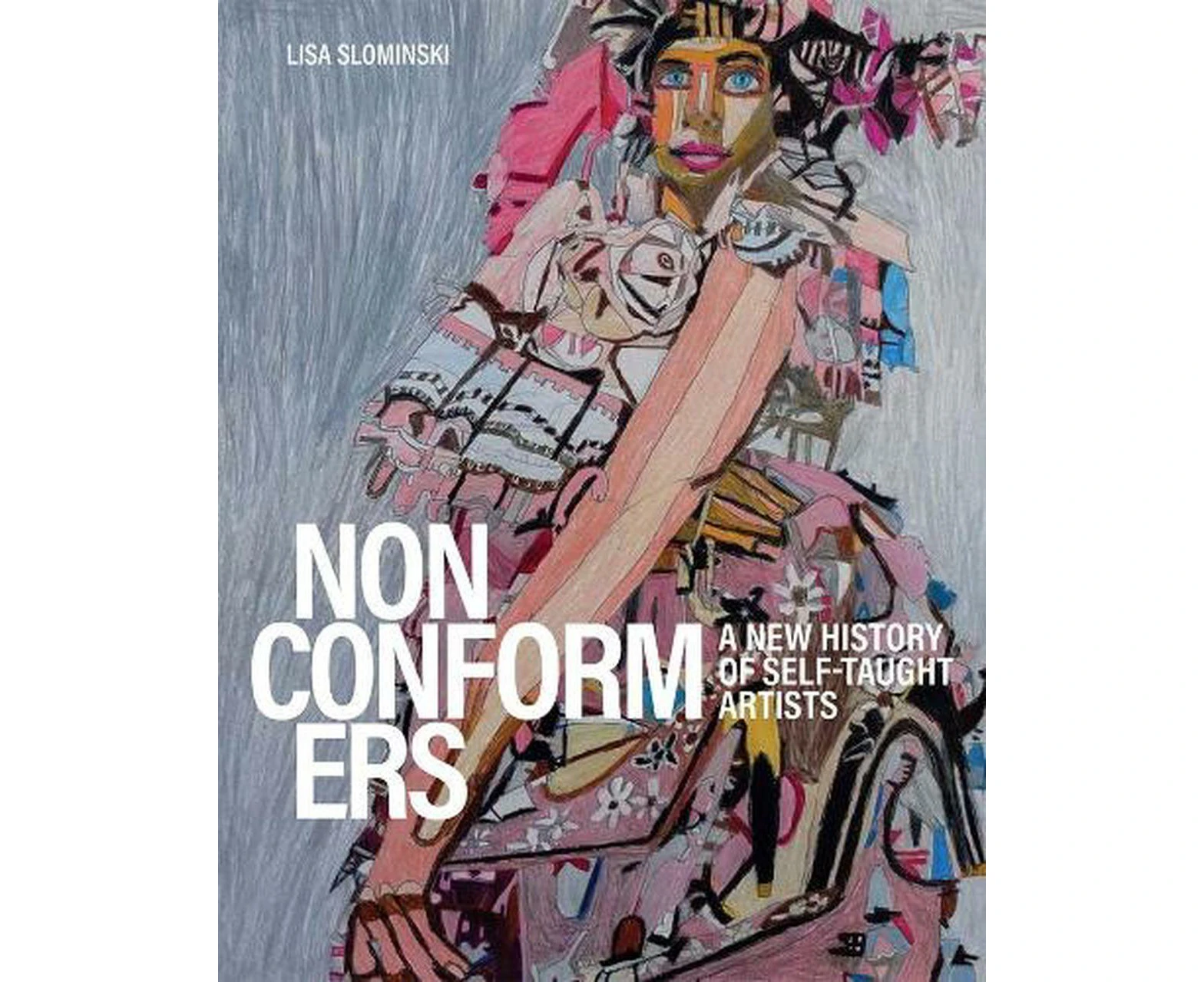 Nonconformers: A New History of Self Taught Artists