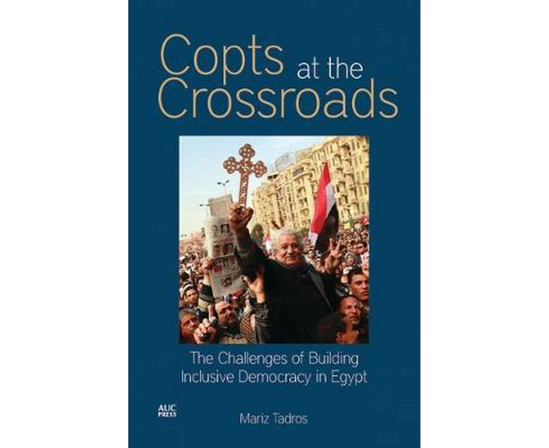 Copts at the Crossroads: The Challenges of Building Inclusive Democracy in Egypt