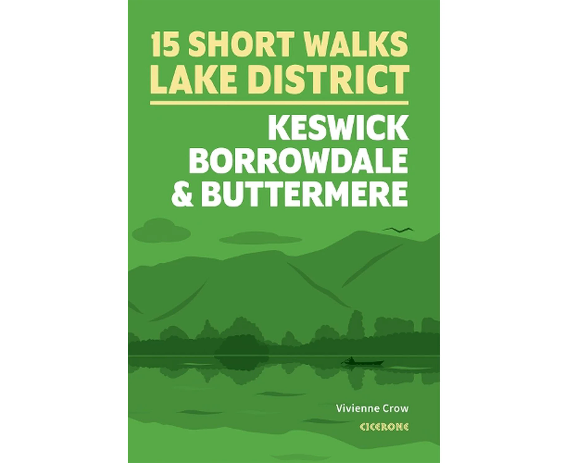 15 Short Walks in the Lake District: Keswick, Borrowdale and Buttermere