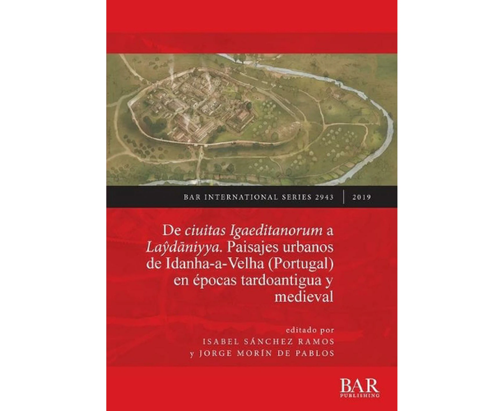 De ciuitas Igaeditanorum a Laydaniyya. Paisajes urbanos de Idanha-a-Velha (Portugal) en pocas tardoantigua y medieval