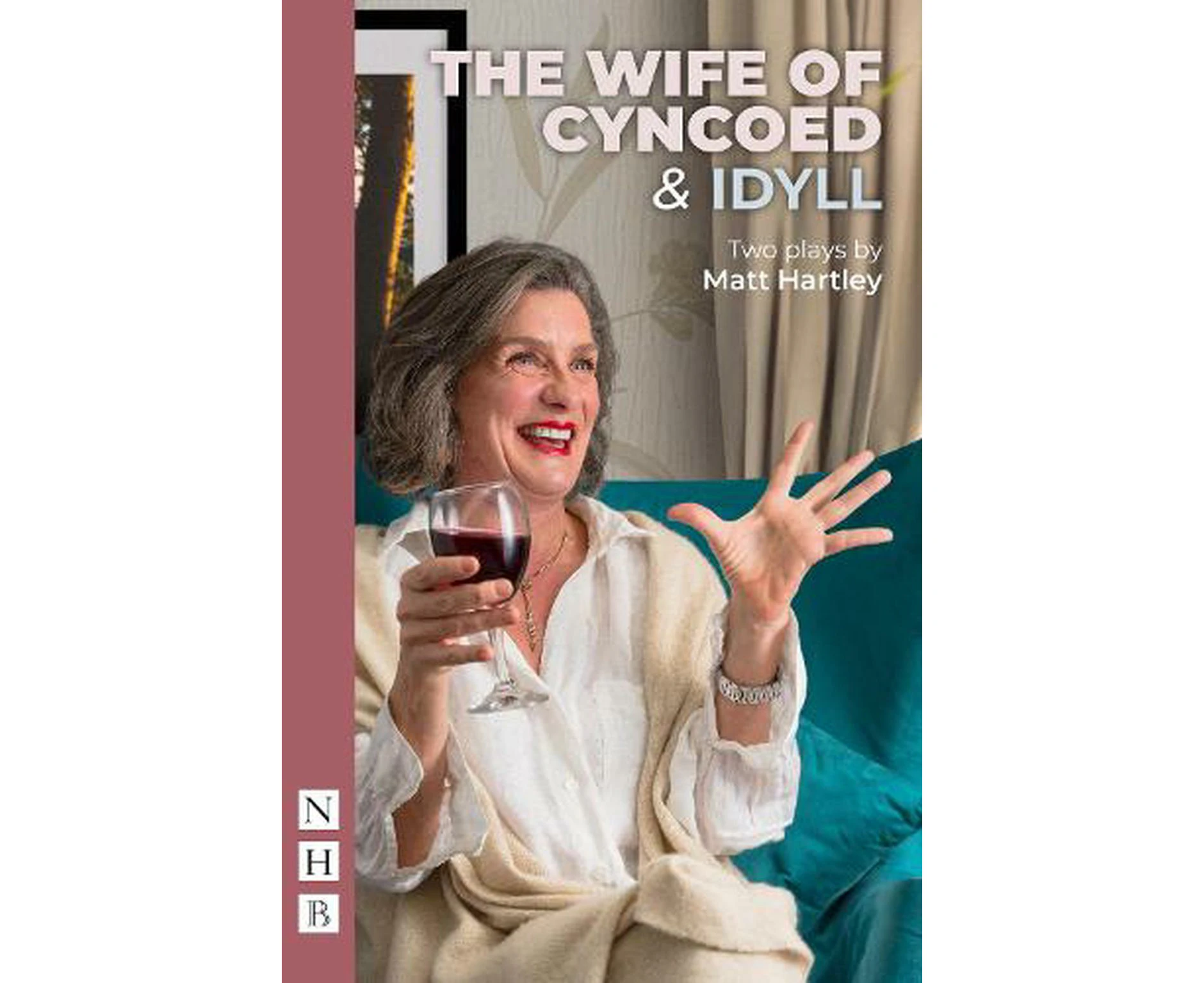 The Wife of Cyncoed & Idyll: two plays