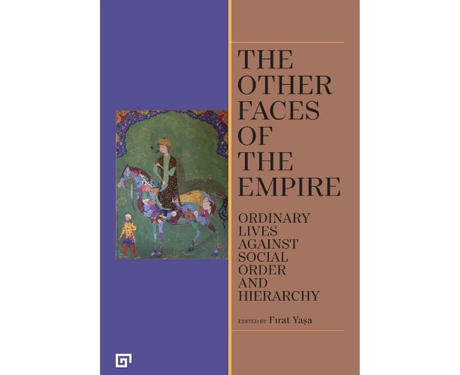 The Other Faces of the Empire  Ordinary Lives Against Social Order and Hierarchy