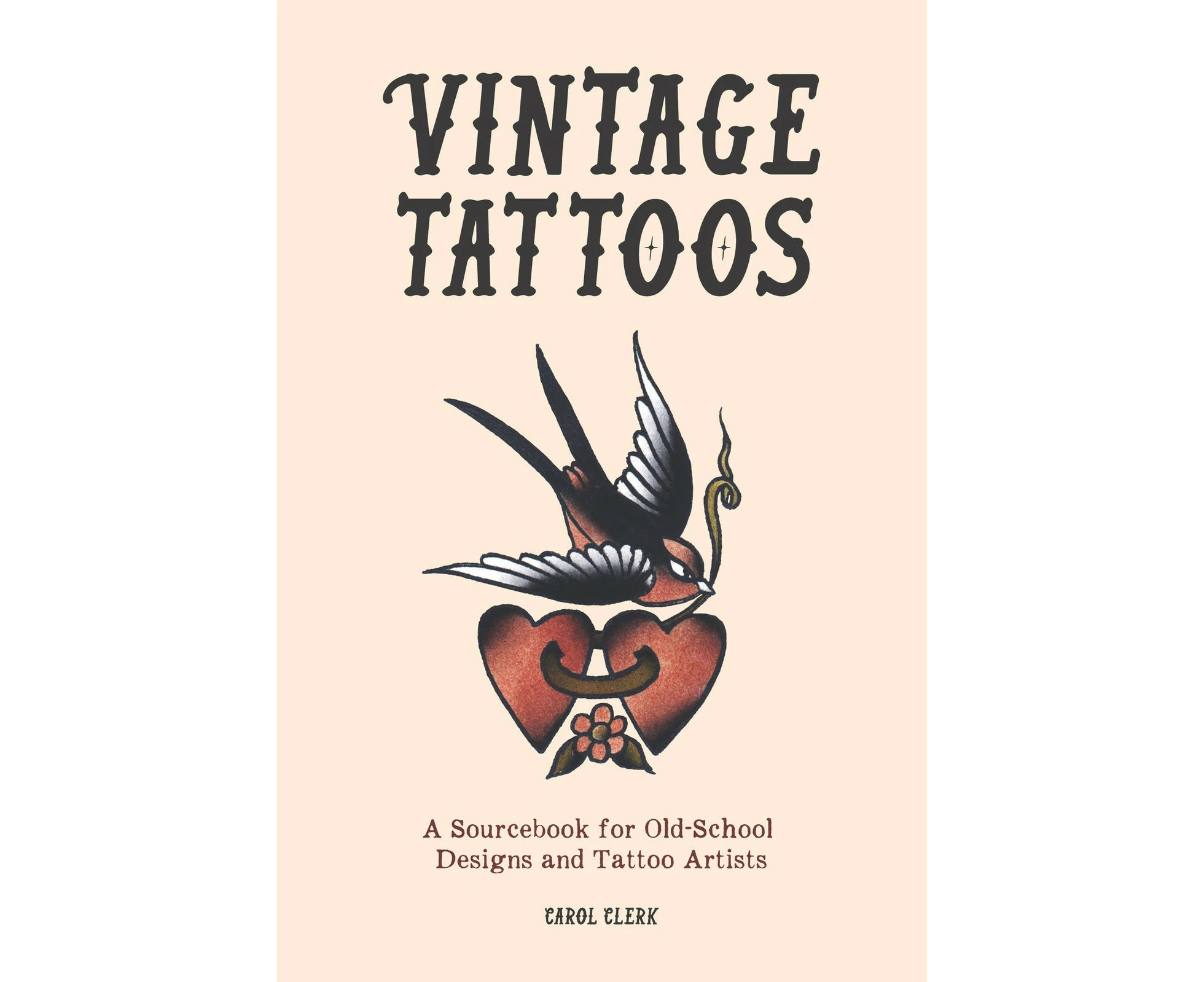 Vintage Tattoos: A Sourcebook for Old-School Designs and Tattoo Artists