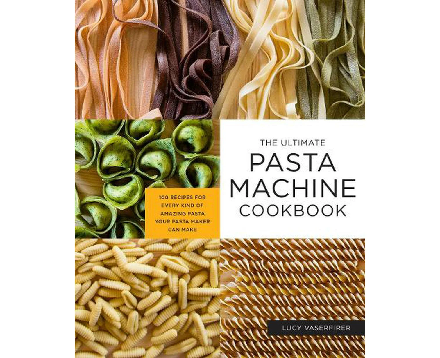 The Ultimate Pasta Machine Cookbook