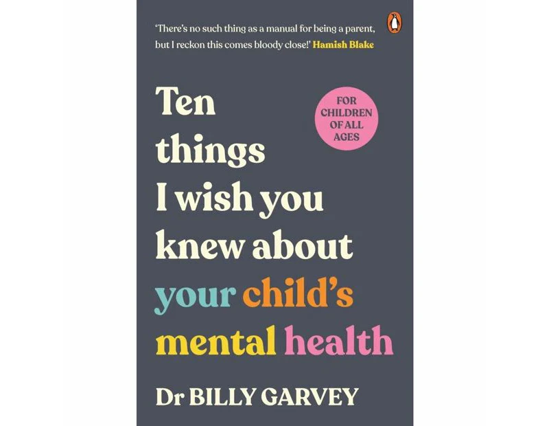 Ten Things I Wish You Knew About Your Child's Mental Health by Dr. Billy Garvey - Book