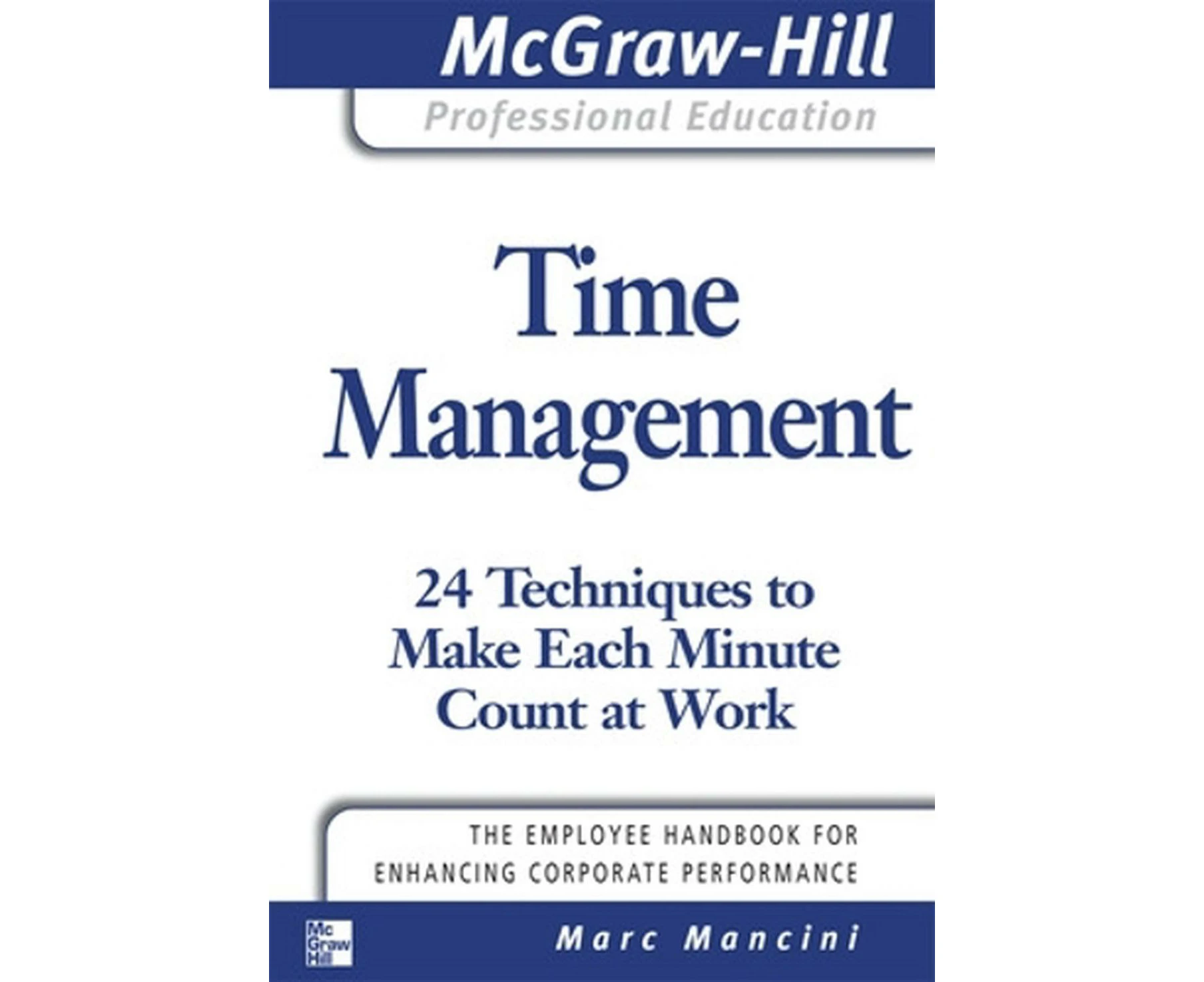 Time Management: 24 Techniques to Make Each Minute Count at Work