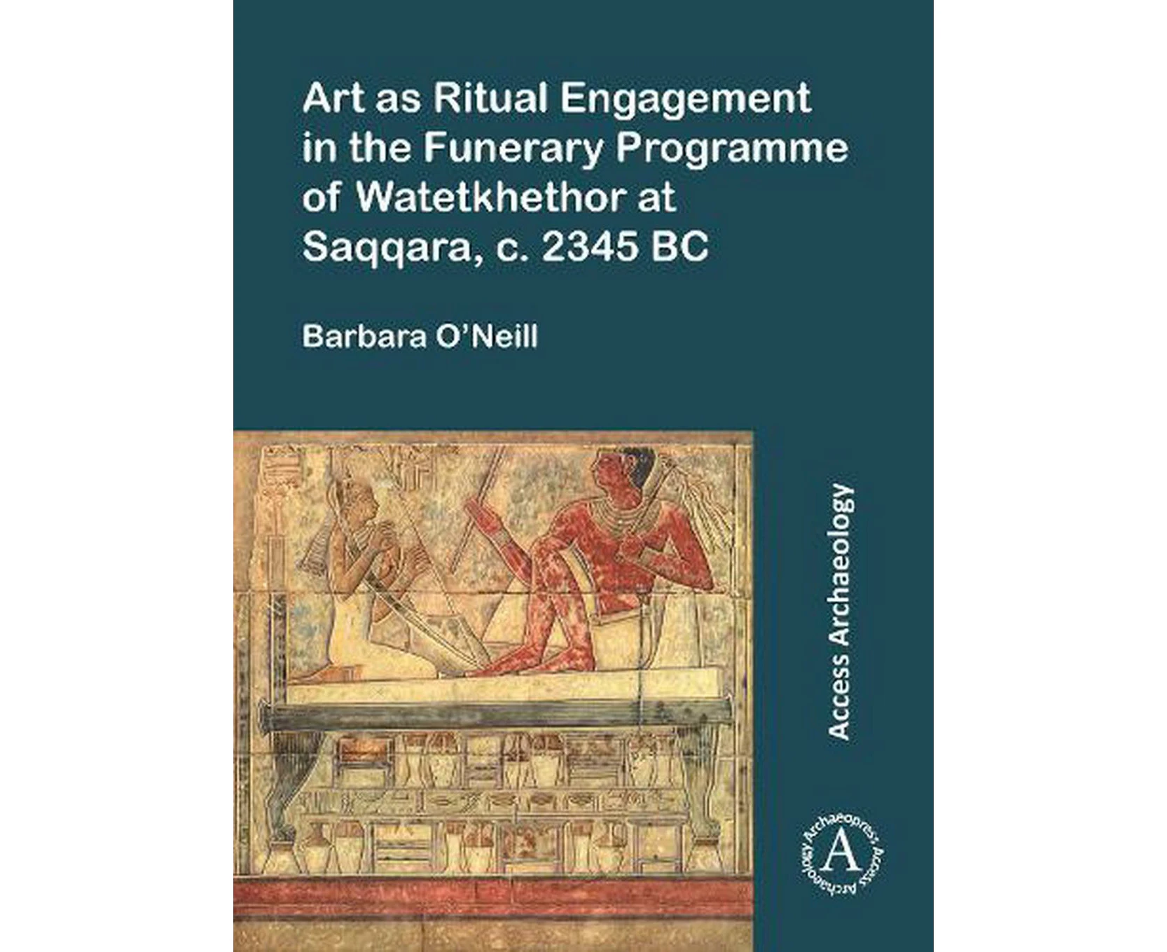 Art as Ritual Engagement in the Funerary Programme of Watetkhethor at Saqqara, C. 2345 BC