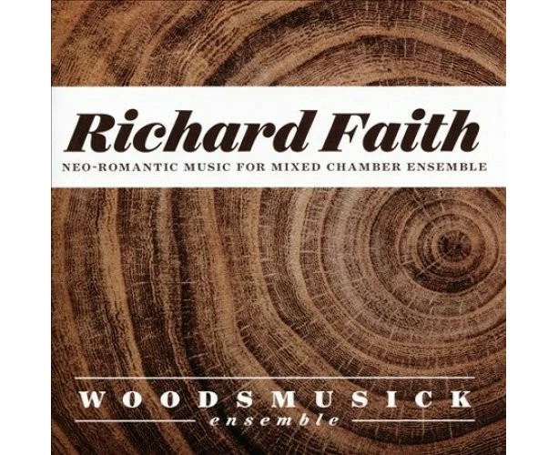 Faith / Woodsmusick Ensemble - Richard Faith: Neo-romantic Works for Mixed Chamber Ensemble  [COMPACT DISCS] USA import