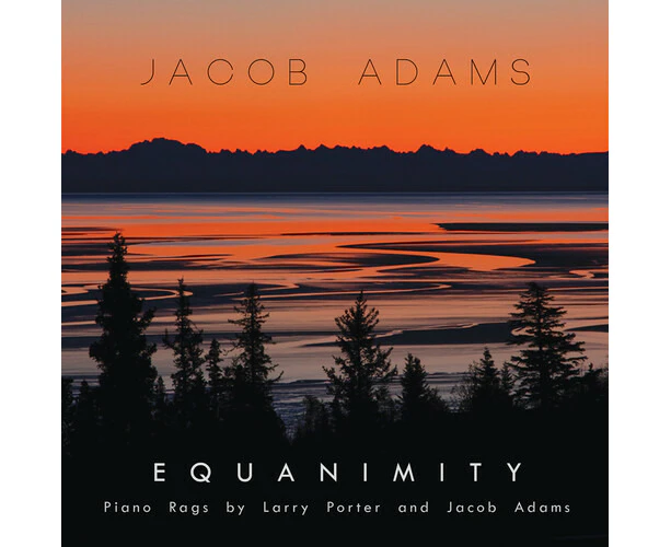 Jacob Adams - EQUANIMITY: PIANO RAGS BY LARRY PORTER & JACOB ADAMS  [COMPACT DISCS] USA import