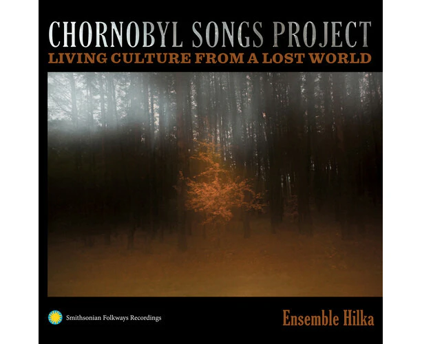 Ensemble Hilka - Chornobyl Songs Project: Living Culture from a Lost World  [COMPACT DISCS] USA import