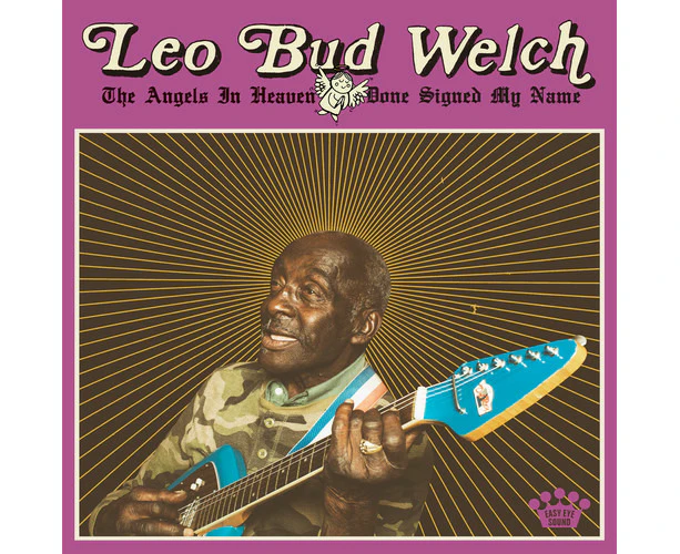 Leo Bud Welch - Angels In Heaven Done Signed My Name  [VINYL LP] USA import