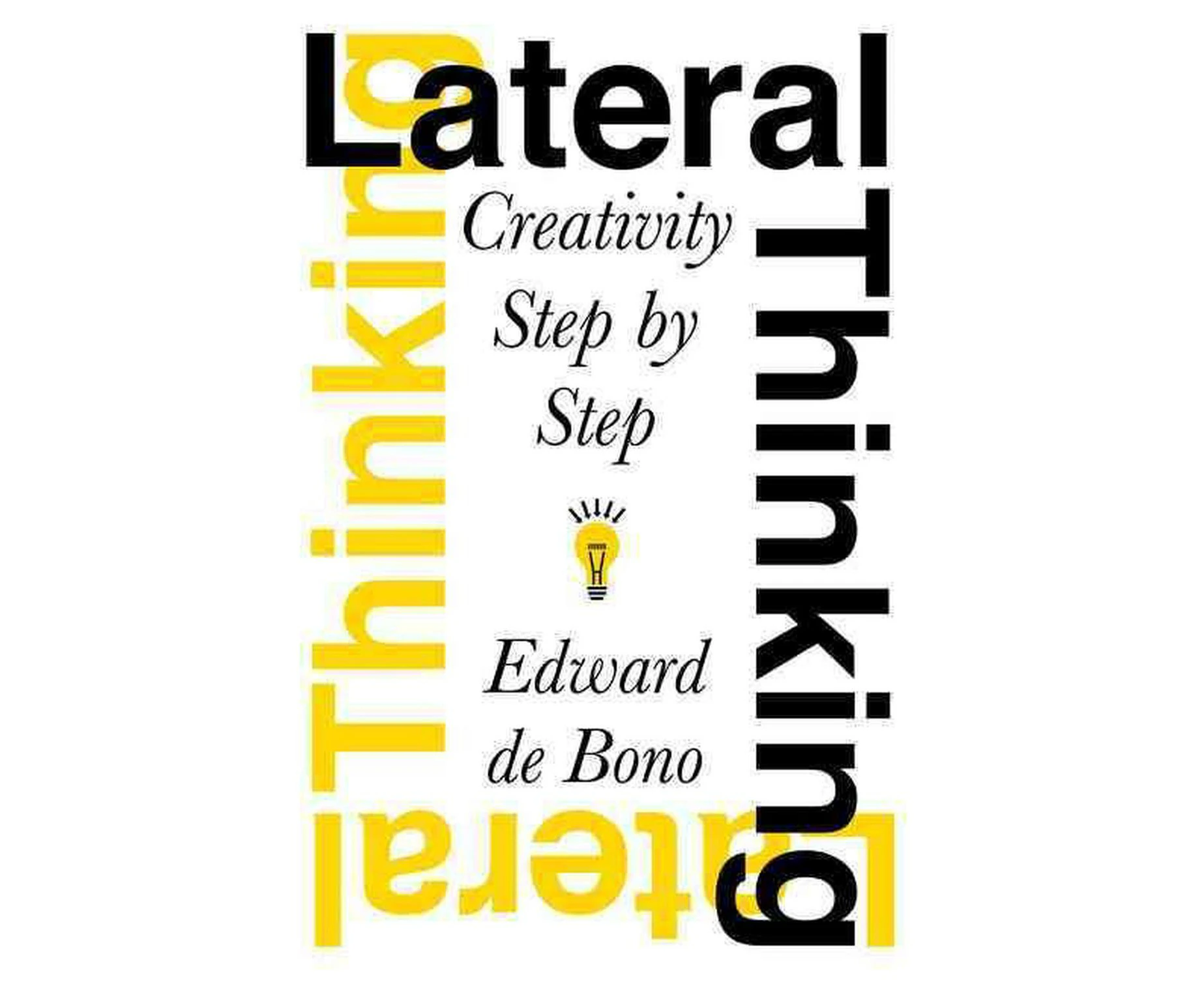 Lateral Thinking: Creativity Step by Step