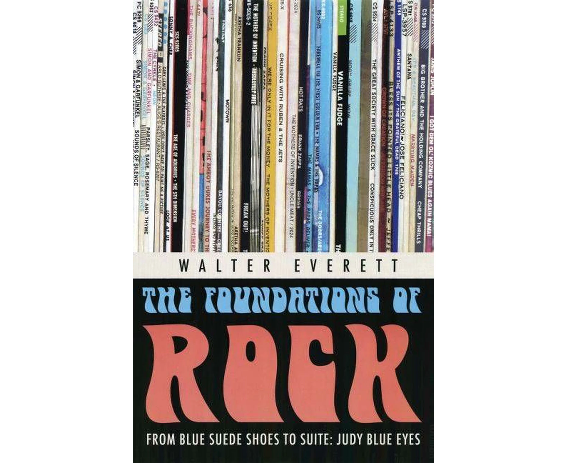 The Foundations of Rock: From "Blue Suede Shoes" to "Suite: Judy Blue Eyes"