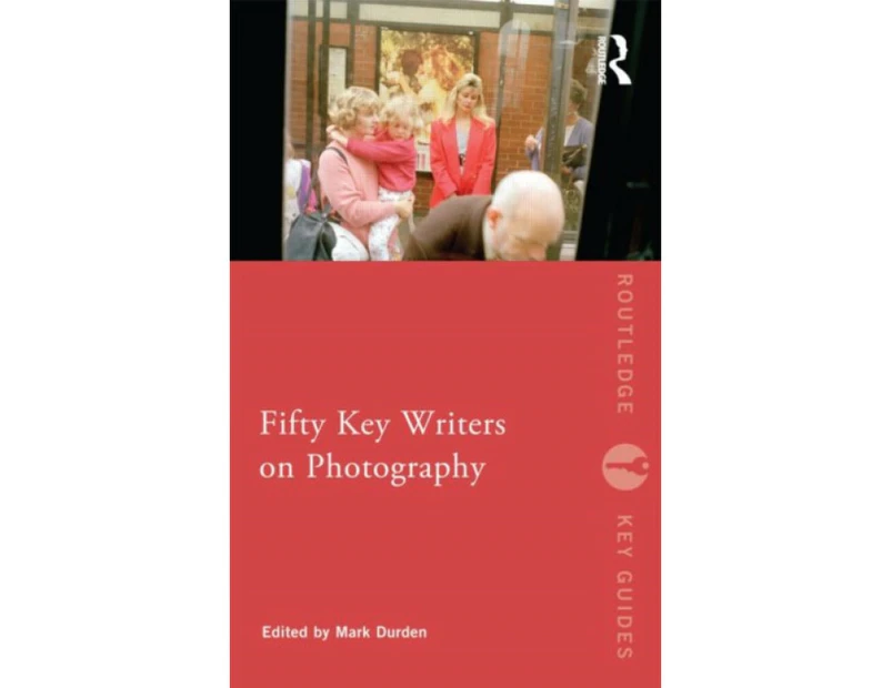 Fifty Key Writers on Photography