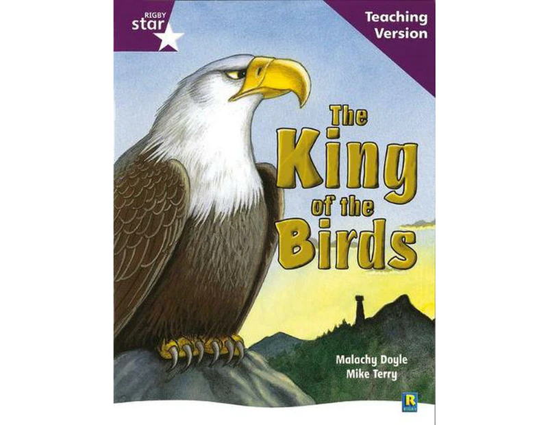 Rigby Star Guided Reading Purple Level: The King of the Birds Teaching Version