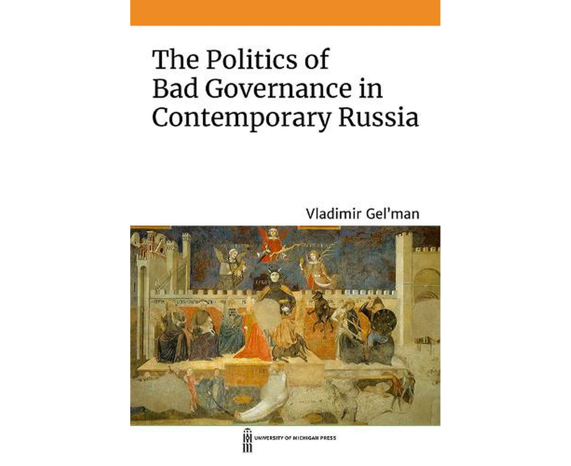 The Politics of Bad Governance in Contemporary Russia