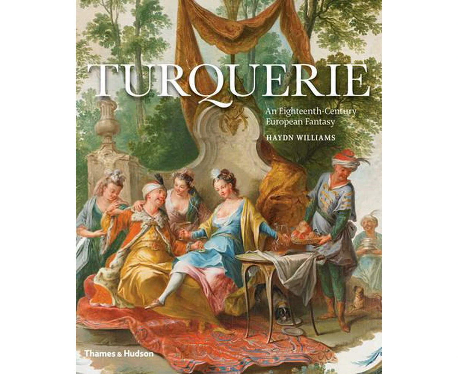 Turquerie: An Eighteenth-Century European Fantasy