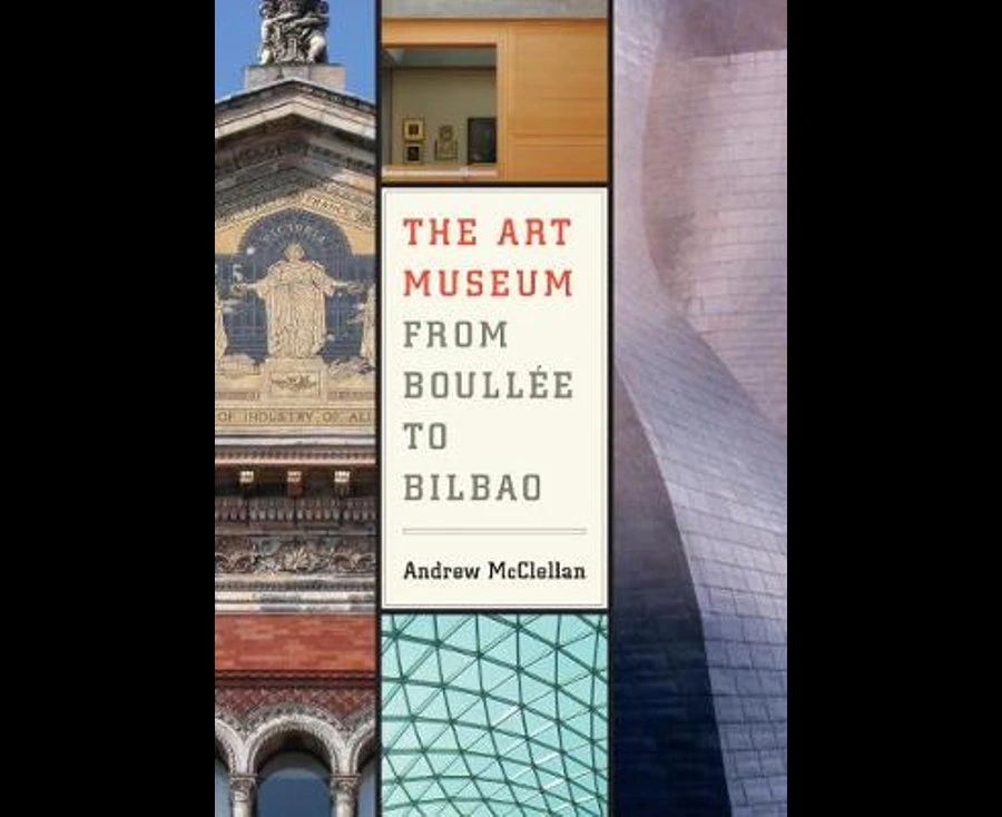 The Art Museum From Boullee to Bilbao