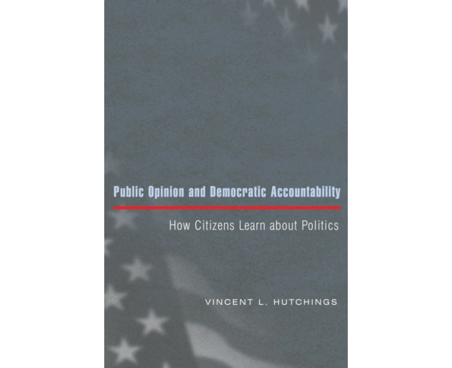 Public Opinion and Democratic Accountability by Vincent L. Hutchings