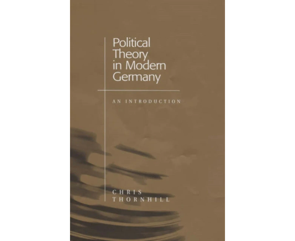 Political Theory in Modern Germany by Thornhill & Chris Kings College & London