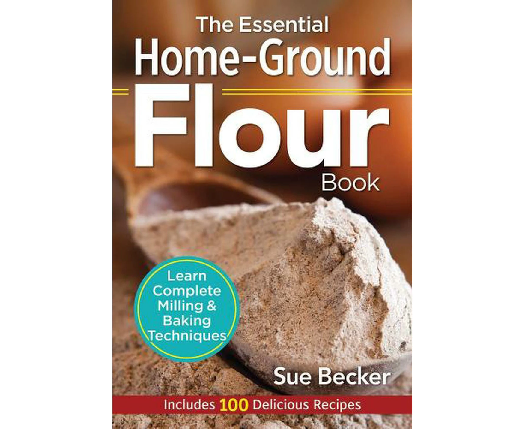 Essential Home-Ground Flour Book