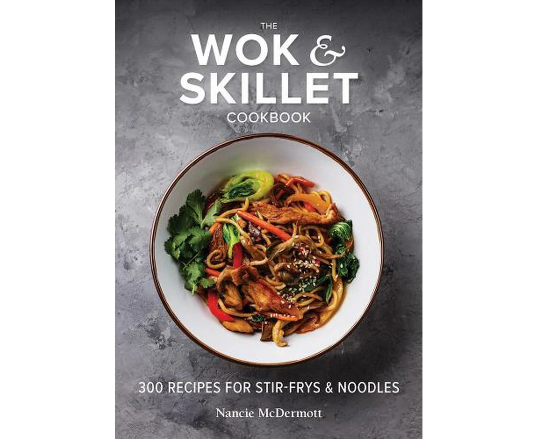 The Wok and Skillet Cookbook