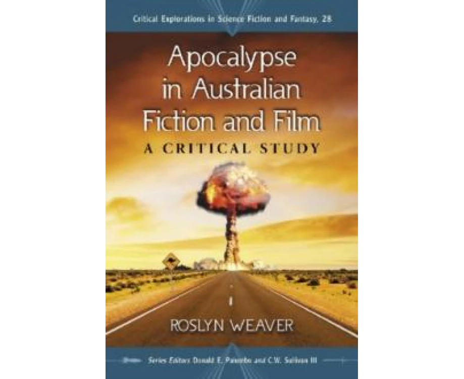 Apocalypse in Australian Fiction and Film by Roslyn Weaver