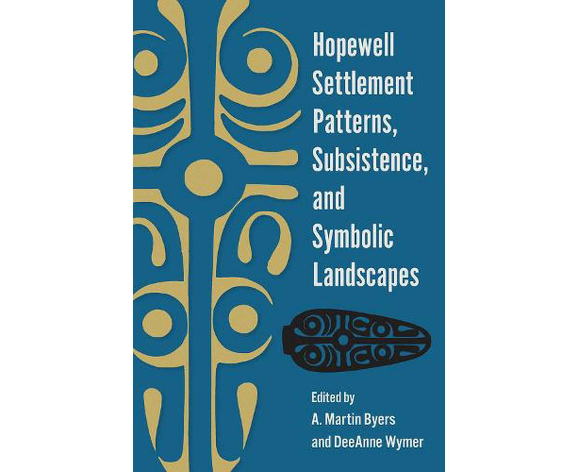 Hopewell Settlement Patterns, Subsistence, and Symbolic Landscapes