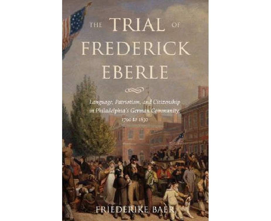 The Trial of Frederick Eberle by Friederike Baer