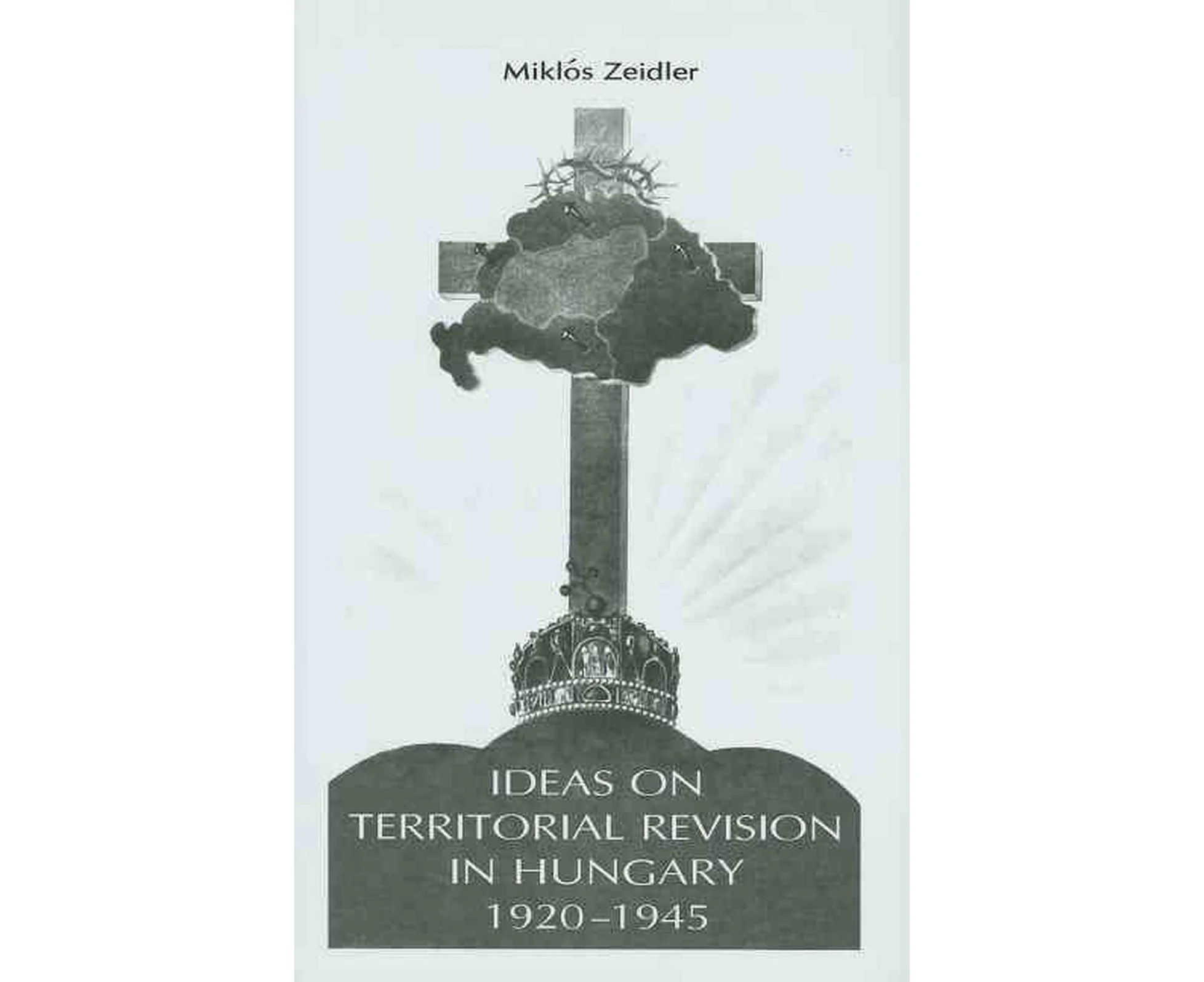 Ideas on Territorial Revision in Hungary, 19201945