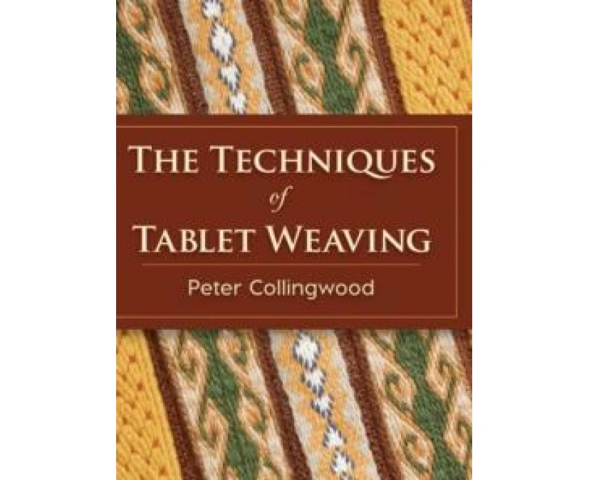 The Techniques of Tablet Weaving by Peter Collingwood