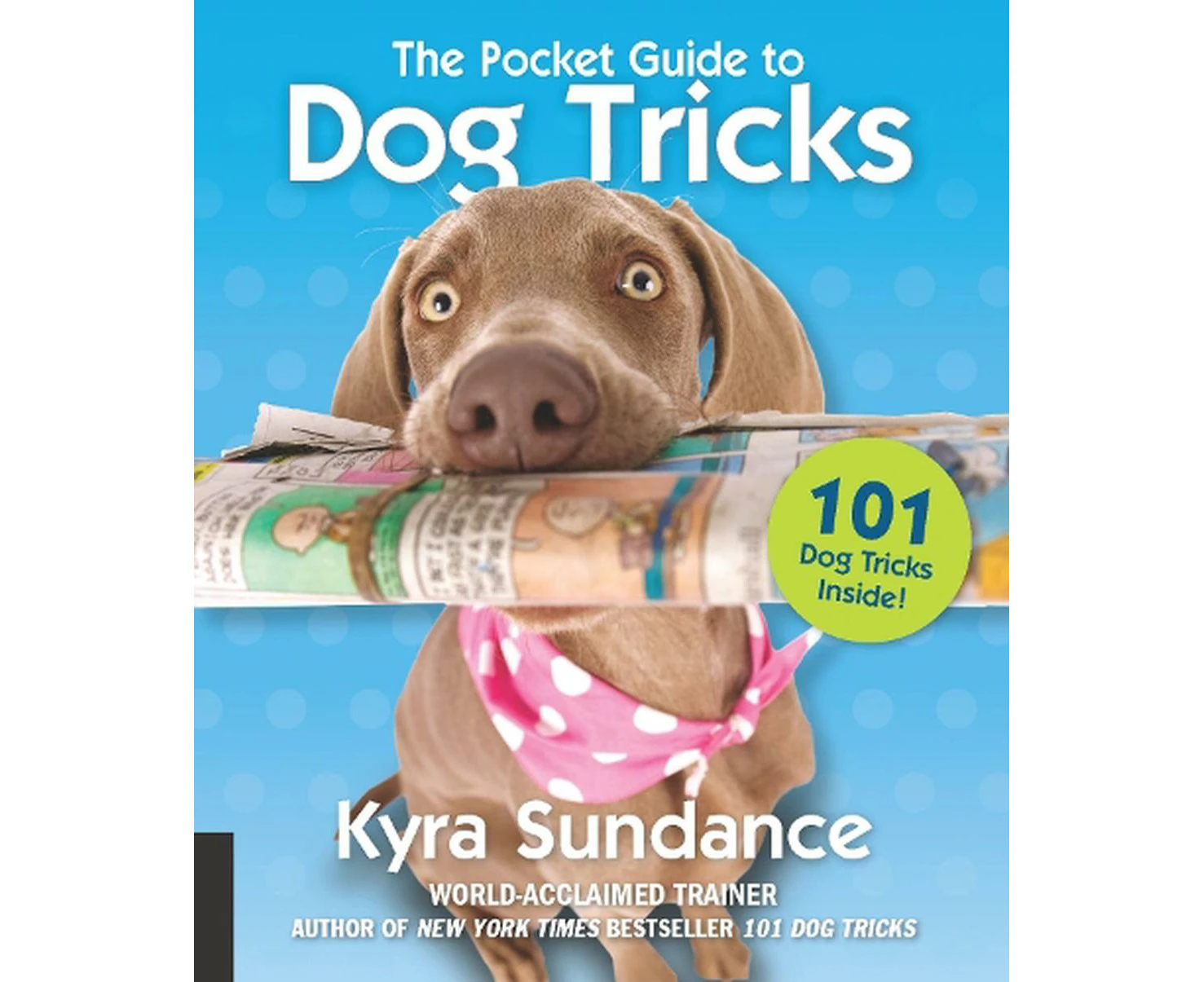 Pocket Guide to Dog Tricks, The: 101 Activities to Engage, Challenge, and Bond with Your Dog