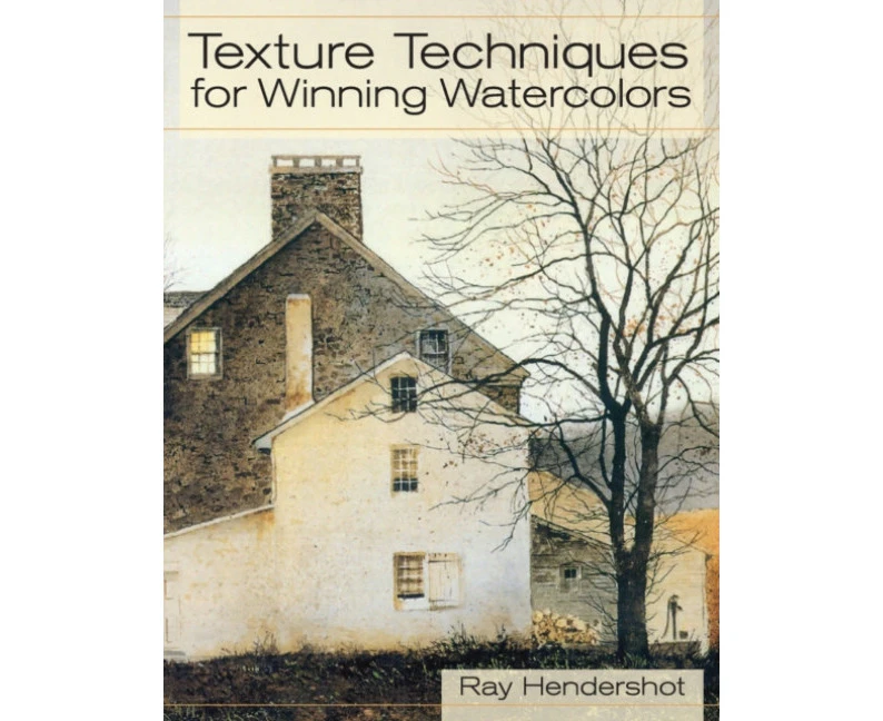 Texture Techniques for Winning Watercolors by Ray Hendershot