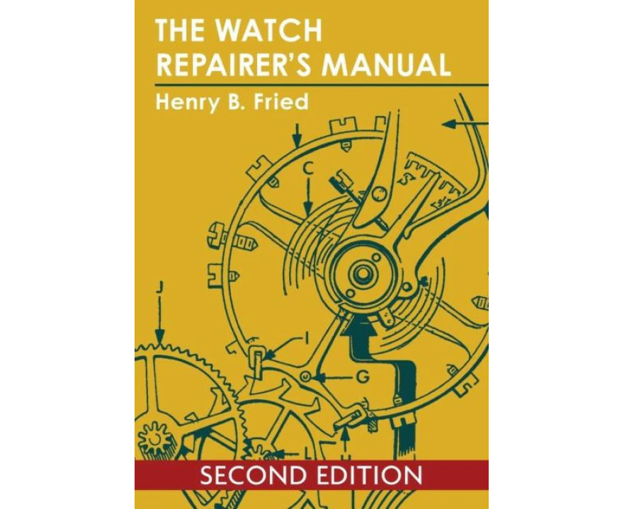 The Watch Repairers Manual by Henry B Fried