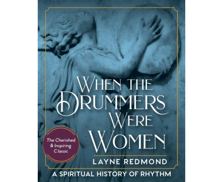 When Drummers Were Women by Layne Redmond