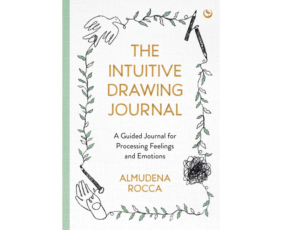 The Intuitive Drawing Journal : A Guided Journal for Processing Feelings and Emotions